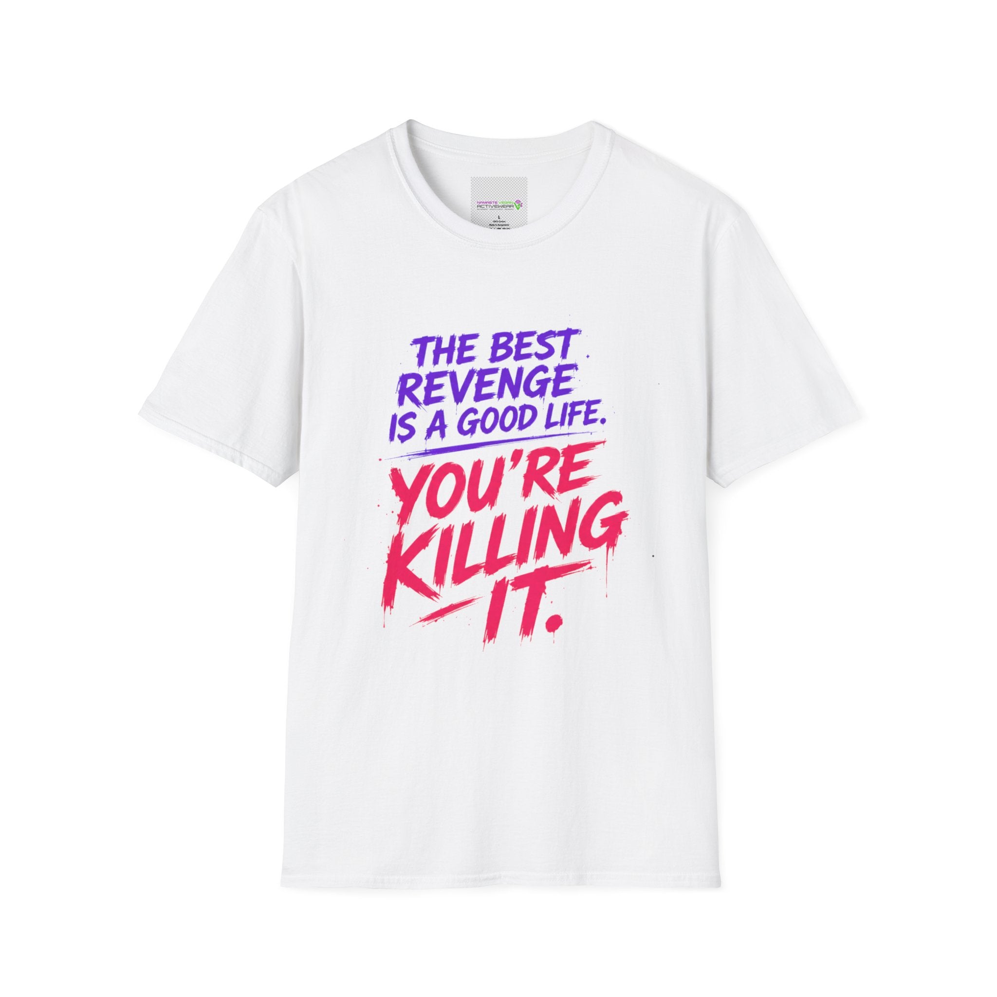 Graphic Tee — “The Best Revenge Is a Good Life. You’re Killing It.” Inspirational Women’s Shirt